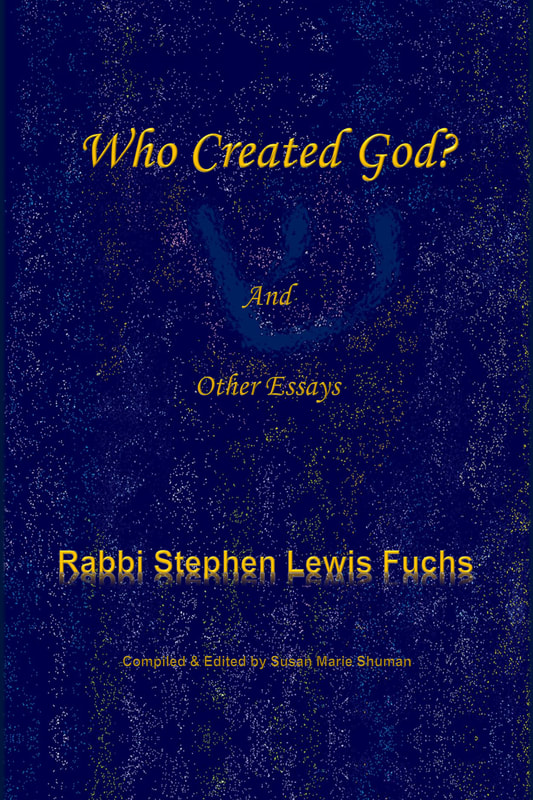 Who Created God? And Other Essays, Rabbi Stephen Lewis Fuchs