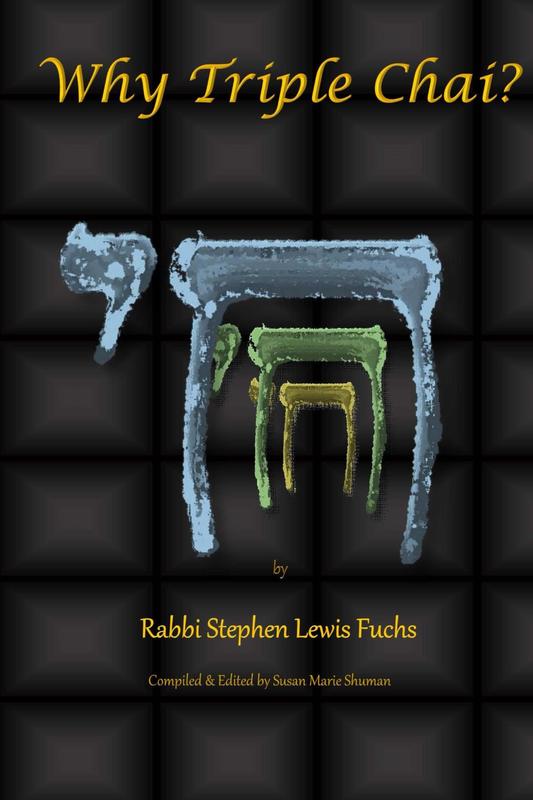 Rabbi Stephen Fuchs, Why Triple Chai? Hebrew Symbol Chai,